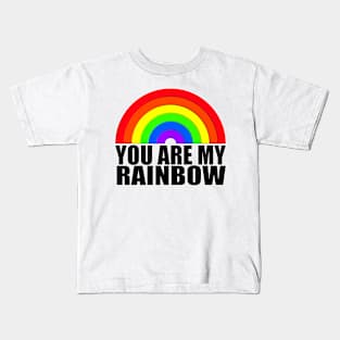 You are my rainbow black text Rainbow Kids T-Shirt